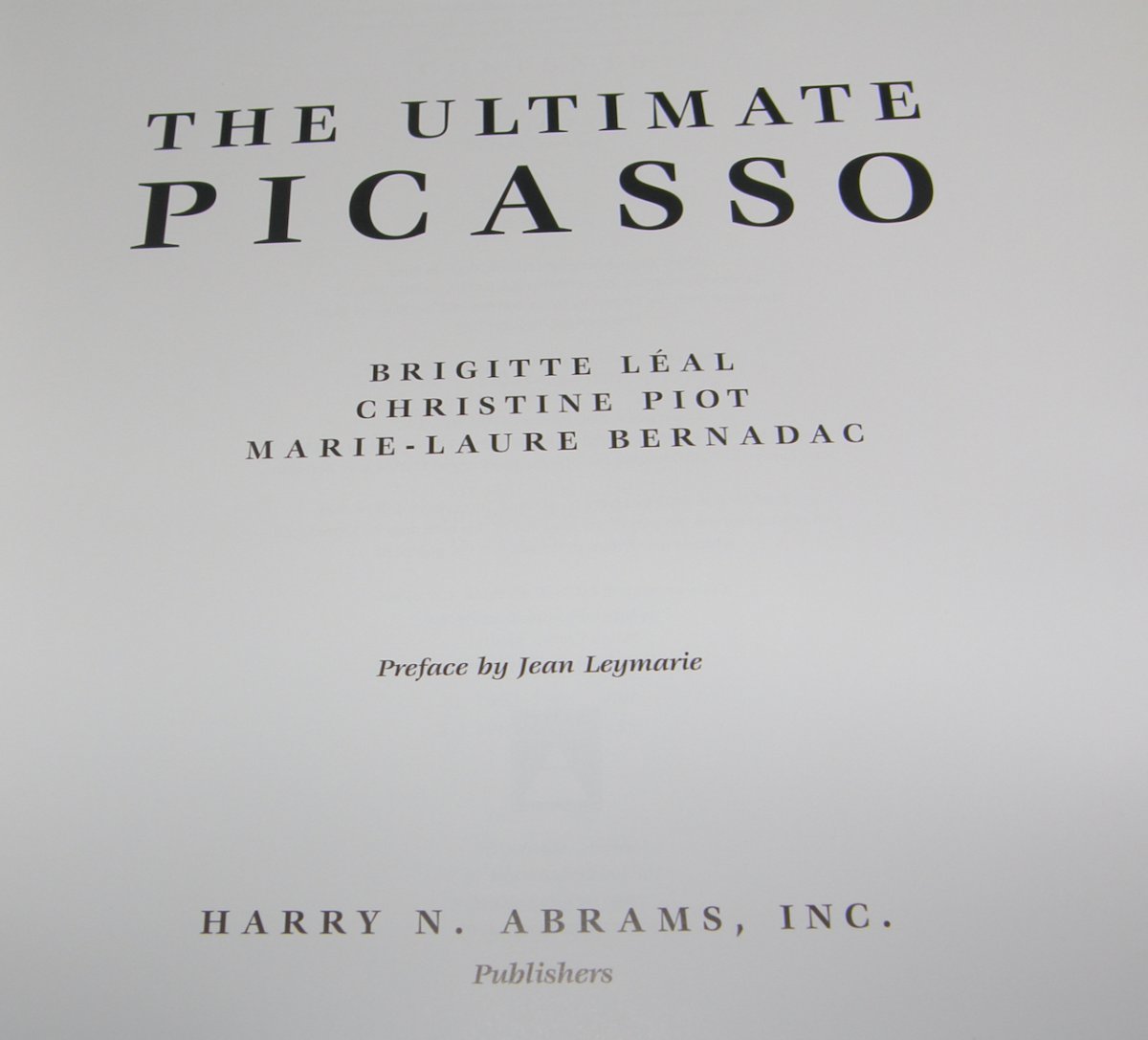 =SOLD= 1578:: 1st Edition 2000: "The Ultimate Picasso" by Brigitte Leal; Christine Piot; Marie-Laure Bernadac; and Preface by Jean Leymarie - Image 17
