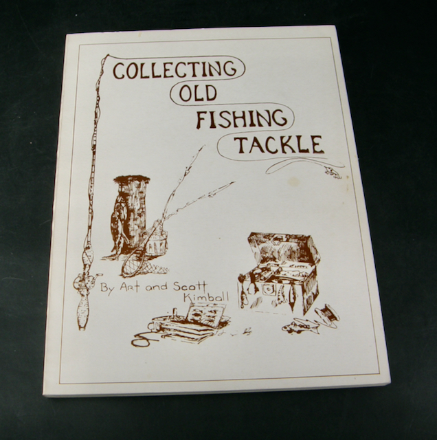1834:: FIRST Edition 1980: Collecting Old Fishing Tackle. A Guide to  Identifying and Collecting Old Fishing Tackle by Art Kimball; Scott Kimball