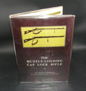 1860:: FIRST Edition 1952: "The Muzzle-loading Cap Lock Rifle"  by Ned H Roberts