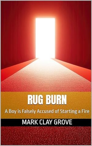 Rug Burn: A Boy is Falsely Accused of Starting a Fire