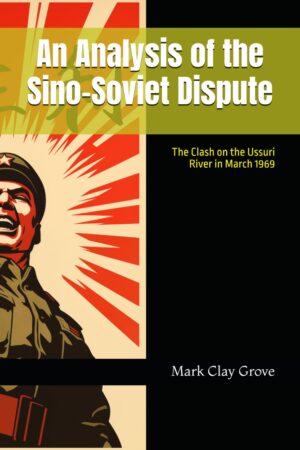 Paperback: An Analysis of the Sino-Soviet Dispute: The Clash on the Ussuri River in March 1969